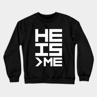 He is Greather than Me Crewneck Sweatshirt